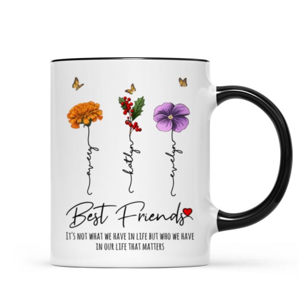 Who We Have In Our Life That Matters Birth Month Flowers Personalized Mug, Gift For Besties, Sisters Who We Have In Our Life That Matters Birth Month Flowers Personalized Mug, Gift For Besties, Sisters
