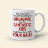 Who Would Have Thought Something So Orgasmic, Orgasmic Couple White Mug Who Would Have Thought Something So Orgasmic, Orgasmic Couple White Mug