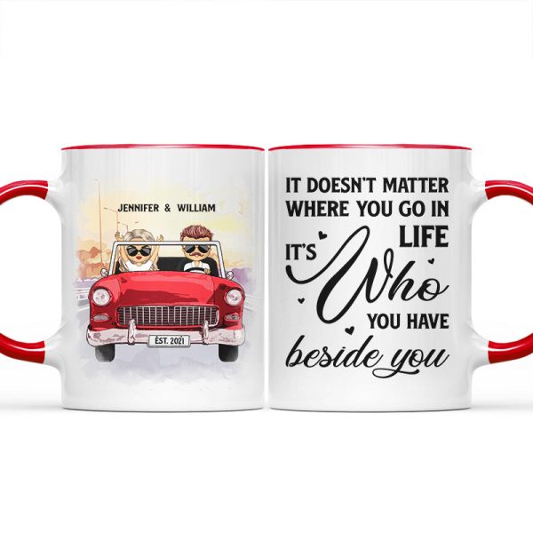 Who You Have Beside - Gift For Couples - Personalized Custom Accent Mug Who You Have Beside - Gift For Couples - Personalized Custom Accent Mug