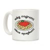 Why Regretti When Spaghetti Coffee Mug