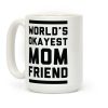World's Okayest Mom Friend Coffee Mug World's Okayest Mom Friend Coffee Mug