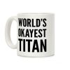 World's Okayest Titan Coffee Mug World's Okayest Titan Coffee Mug