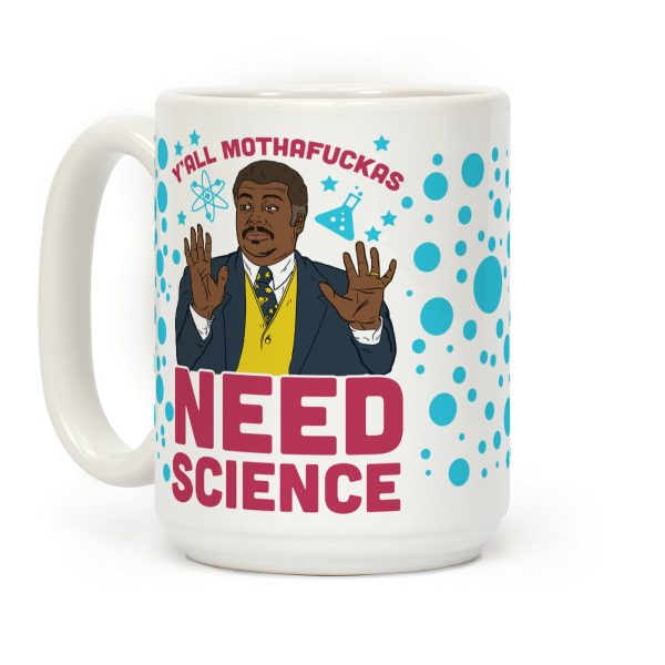 Y'all MothaF***as Need Science Coffee Mug Y'all MothaF***as Need Science Coffee Mug