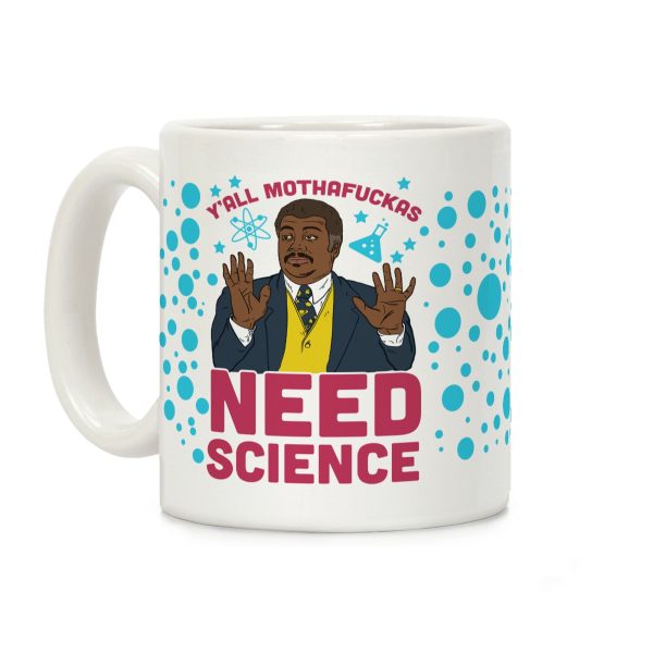 Y'all MothaF***as Need Science Coffee Mug Y'all MothaF***as Need Science Coffee Mug