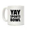 Yay Sports Bowl Coffee Mug Yay Sports Bowl Coffee Mug
