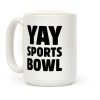 Yay Sports Bowl Coffee Mug Yay Sports Bowl Coffee Mug