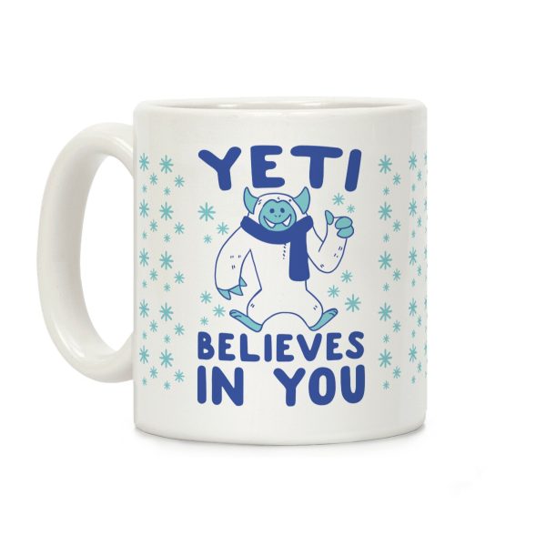 Yeti Believes In You Coffee Mug Yeti Believes In You Coffee Mug