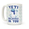 Yeti Believes In You Coffee Mug Yeti Believes In You Coffee Mug