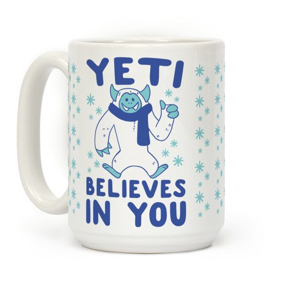 Yeti Believes In You Coffee Mug Yeti Believes In You Coffee Mug
