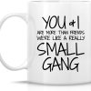 You and I Are More Than Friends We're a Small Gang Coffee Mug Funny Best Friend Gift You and I Are More Than Friends We're a Small Gang Coffee Mug Funny Best Friend Gift