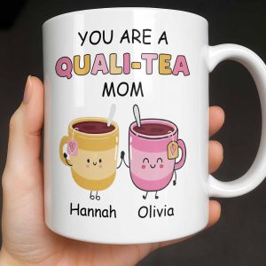 You Are A Quali-Tea Mom Tea Cups Design - Personalized Custom Coffee Mug - MOM152_MG