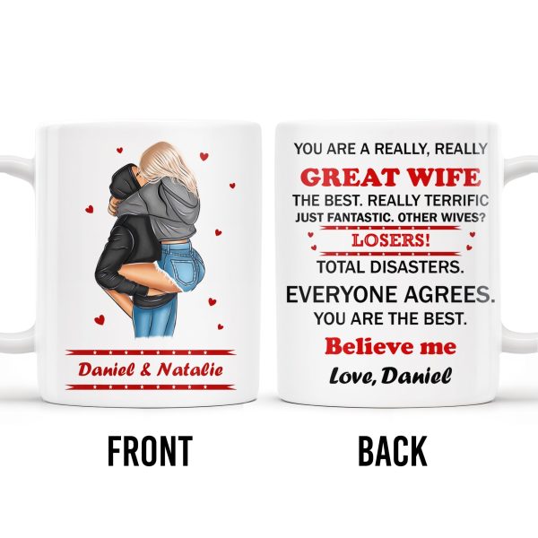 You Are A Really, Really Great Wife, Believe Me, Couple Hugging - Personalized Custom Coffee Mug - WIF034_MG You Are A Really, Really Great Wife, Believe Me, Couple Hugging - Personalized Custom Coffee Mug - WIF034_MG