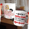 You Are Cute And Stuff But Your Butt Is A Really Nice Bonus Personalized Mug, Funny Couple Gift