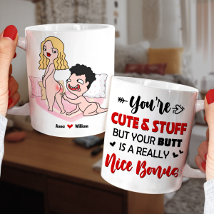 You Are Cute And Stuff But Your Butt Is A Really Nice Bonus Personalized Mug, Funny Couple Gift