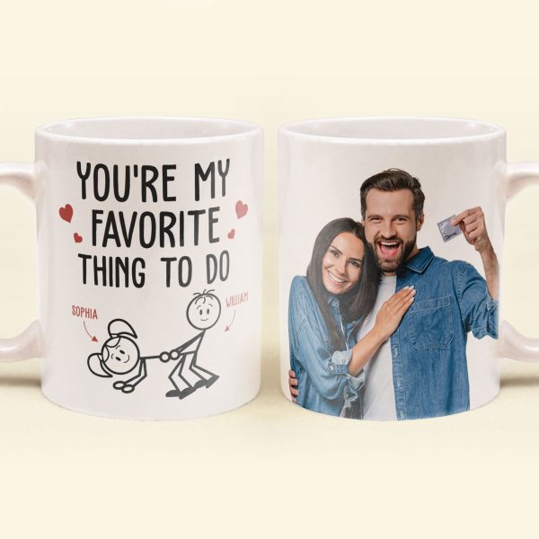 You Are My Favorite Thing To Do - Personalized Photo Mug You Are My Favorite Thing To Do - Personalized Photo Mug