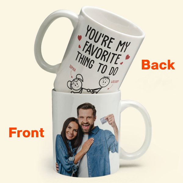 You Are My Favorite Thing To Do - Personalized Photo Mug You Are My Favorite Thing To Do - Personalized Photo Mug
