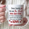 You Are The Best Dog Dad Ever, Personalized Coffee Mug, Father's Day Gift, Gift For Dog Lovers You Are The Best Dog Dad Ever, Personalized Coffee Mug, Father's Day Gift, Gift For Dog Lovers