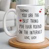 You Are The Best Thing I've Ever Found On The Internet - Personalized Custom Coffee Mug - CPL1186_MG You Are The Best Thing I've Ever Found On The Internet - Personalized Custom Coffee Mug - CPL1186_MG