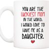 You Are the Luckiest Mom in the World I Would Love to Have Me as a Daughter Coffee Mug You Are the Luckiest Mom in the World I Would Love to Have Me as a Daughter Coffee Mug