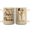 You Are The Sister I Got To Choose Ceramic Mug, Sisters Holding Hands Art, Thoughtful Personalized Gift for Sister You Are The Sister I Got To Choose Ceramic Mug, Sisters Holding Hands Art, Thoughtful Personalized Gift for Sister