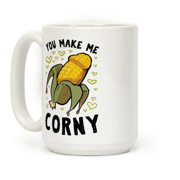 You Make Me Corny Coffee Mug You Make Me Corny Coffee Mug