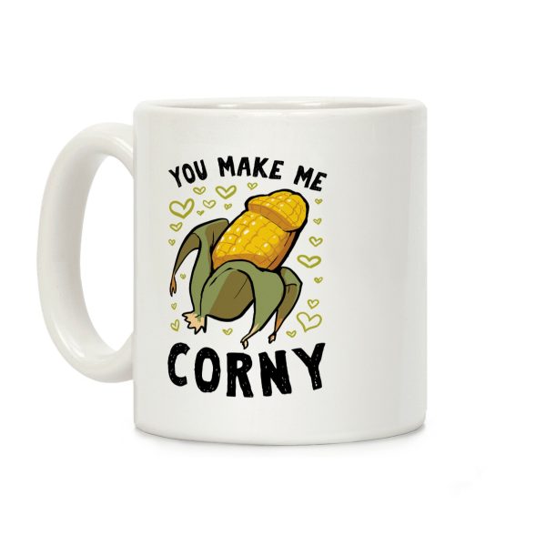 You Make Me Corny Coffee Mug You Make Me Corny Coffee Mug