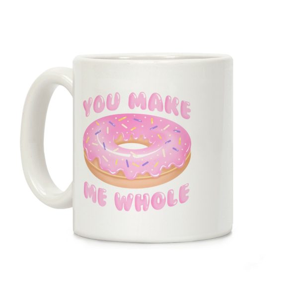 You Make Me Whole Donut Coffee Mug You Make Me Whole Donut Coffee Mug