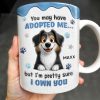 You May Have Adopted Me But I Own You, Dog Design - Personalized Custom Coffee Mug - DOG133_MG You May Have Adopted Me But I Own You, Dog Design - Personalized Custom Coffee Mug - DOG133_MG