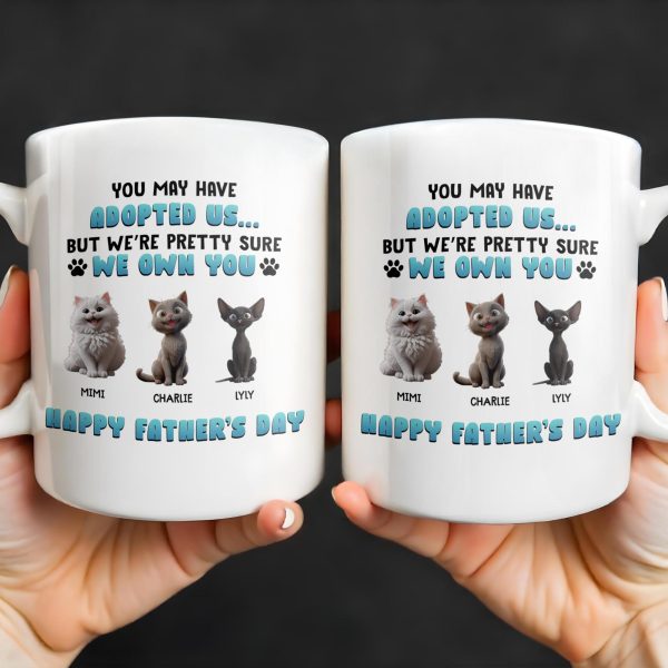 You May Have Adopted Us But We're Pretty Sure We Own You, Cats and Text - Personalized Custom Coffee Mug - CAT032_MG