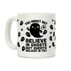 You Might Not Believe In Ghosts But Ghosts Believe In You Coffee Mug You Might Not Believe In Ghosts But Ghosts Believe In You Coffee Mug