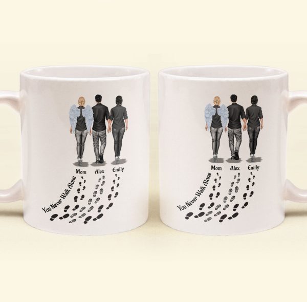 You Never Walk Alone - Memorial Gifts For Loss Of Loved Ones - Personalized Mug You Never Walk Alone - Memorial Gifts For Loss Of Loved Ones - Personalized Mug