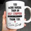 You Work Harder Than An Ugly Stripper Appreciation Mug - Personalized Custom Coffee Mug - COL112_MG You Work Harder Than An Ugly Stripper Appreciation Mug - Personalized Custom Coffee Mug - COL112_MG