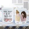 You'll Always Be My Best-Tea - Personalized Mug You'll Always Be My Best-Tea - Personalized Mug