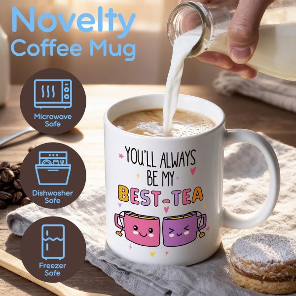 You'll Always Be My Best-Tea Coffee Mug, Friendship Gift for Best Friend Bestie BFF, Birthday Christmas Gift Idea for Women You'll Always Be My Best-Tea Coffee Mug, Friendship Gift for Best Friend Bestie BFF, Birthday Christmas Gift Idea for Women