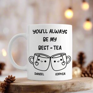 You'll Always Be My Best-Tea Mug Personalized Gift For Bestie TH10 892229