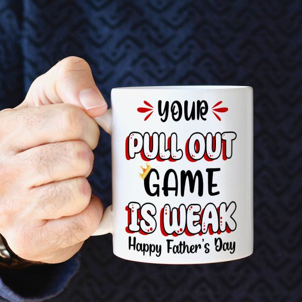 Your Pull Out Game Is Weak Personalized Mug, Gift For Father's Day Your Pull Out Game Is Weak Personalized Mug, Gift For Father's Day