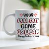 Your Pull Out Game Is Weak Personalized Mug, Gift For Father's Day Your Pull Out Game Is Weak Personalized Mug, Gift For Father's Day