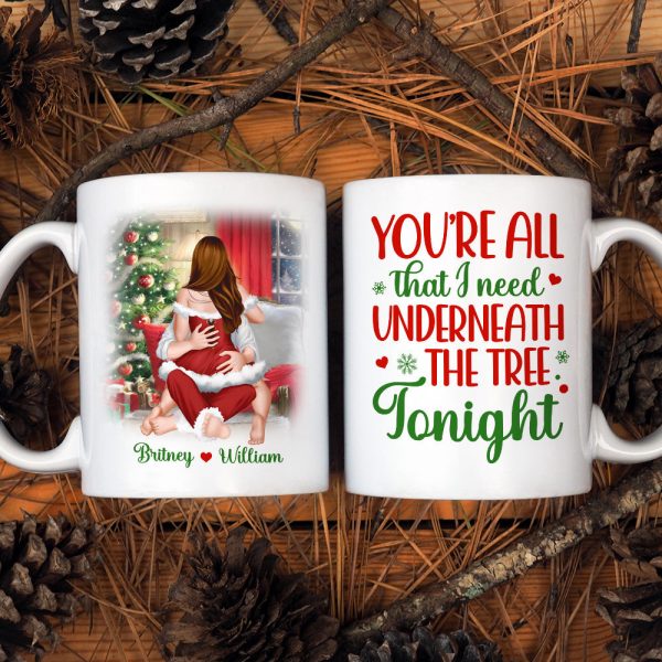 You're All That I Need Underneath The Tree Tonight, Personalized Mug, Christmas Gifts You're All That I Need Underneath The Tree Tonight, Personalized Mug, Christmas Gifts