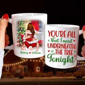 You're All That I Need Underneath The Tree Tonight, Personalized Mug, Christmas Gifts