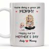 You're Doing a Great Job Mommy, Happy Our 1st Mother's Day, Baby and Mother - Personalized Custom Coffee Mug - GRK008_MG You're Doing a Great Job Mommy, Happy Our 1st Mother's Day, Baby and Mother - Personalized Custom Coffee Mug - GRK008_MG