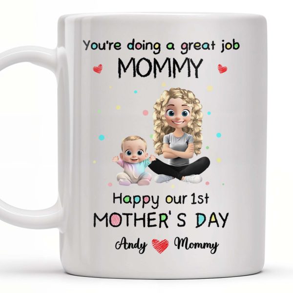 You're Doing a Great Job Mommy, Happy Our 1st Mother's Day, Baby and Mother - Personalized Custom Coffee Mug - GRK008_MG You're Doing a Great Job Mommy, Happy Our 1st Mother's Day, Baby and Mother - Personalized Custom Coffee Mug - GRK008_MG