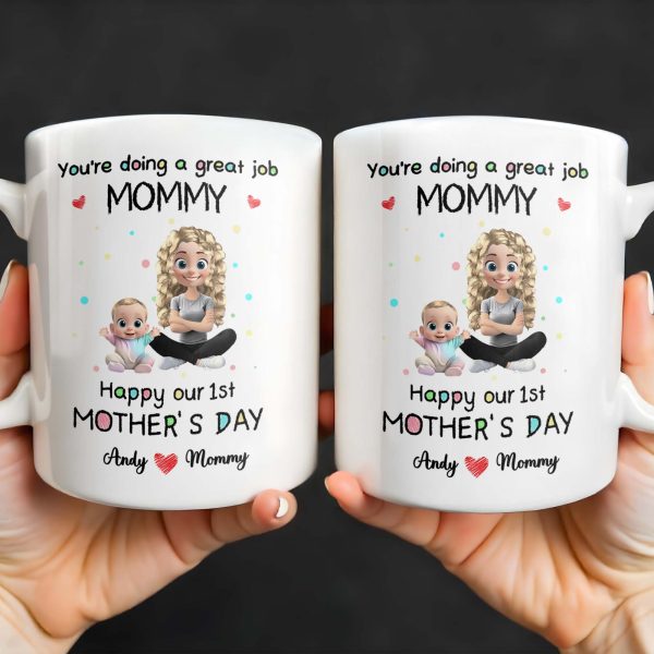 You're Doing a Great Job Mommy, Happy Our 1st Mother's Day, Baby and Mother - Personalized Custom Coffee Mug - GRK008_MG You're Doing a Great Job Mommy, Happy Our 1st Mother's Day, Baby and Mother - Personalized Custom Coffee Mug - GRK008_MG