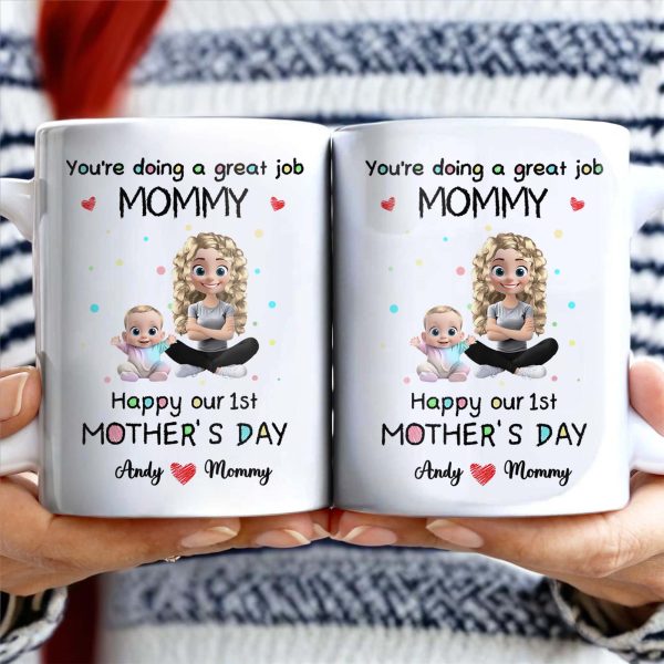 You're Doing a Great Job Mommy, Happy Our 1st Mother's Day, Baby and Mother - Personalized Custom Coffee Mug - GRK008_MG You're Doing a Great Job Mommy, Happy Our 1st Mother's Day, Baby and Mother - Personalized Custom Coffee Mug - GRK008_MG