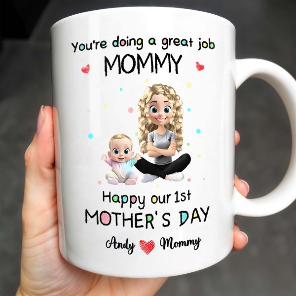 You're Doing a Great Job Mommy, Happy Our 1st Mother's Day, Baby and Mother - Personalized Custom Coffee Mug - GRK008_MG You're Doing a Great Job Mommy, Happy Our 1st Mother's Day, Baby and Mother - Personalized Custom Coffee Mug - GRK008_MG