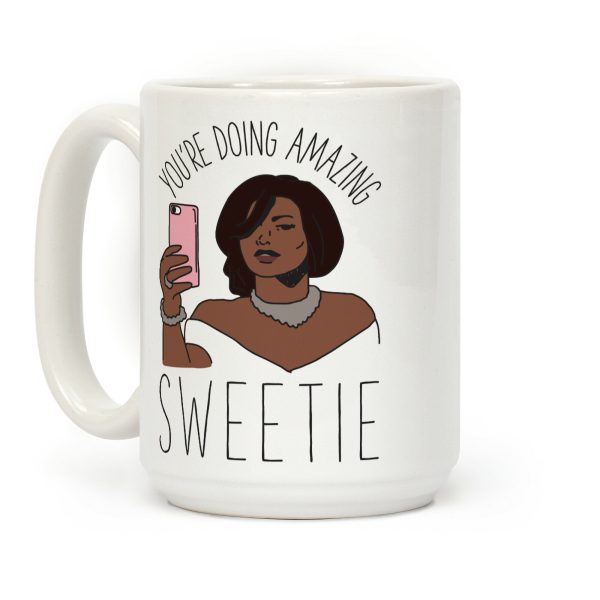 You're Doing Amazing Sweetie Coffee Mug You're Doing Amazing Sweetie Coffee Mug
