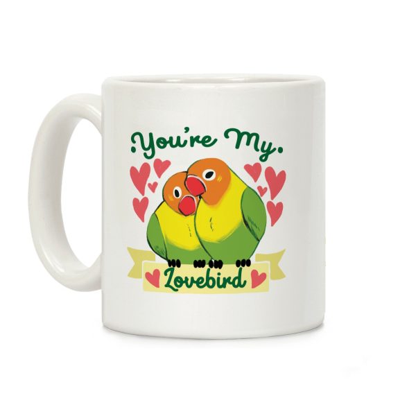 You're My Lovebird Coffee Mug You're My Lovebird Coffee Mug