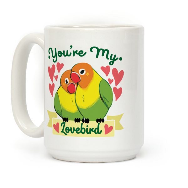 You're My Lovebird Coffee Mug You're My Lovebird Coffee Mug