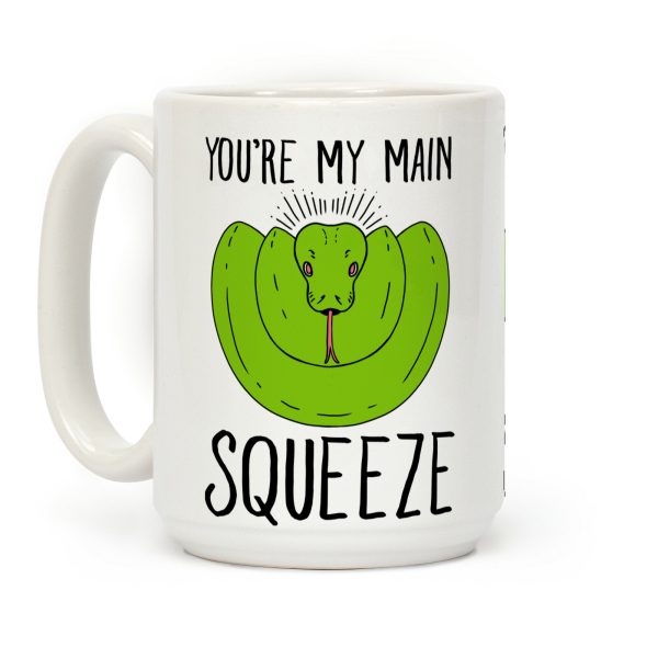 You're My Main Squeeze Coffee Mug You're My Main Squeeze Coffee Mug