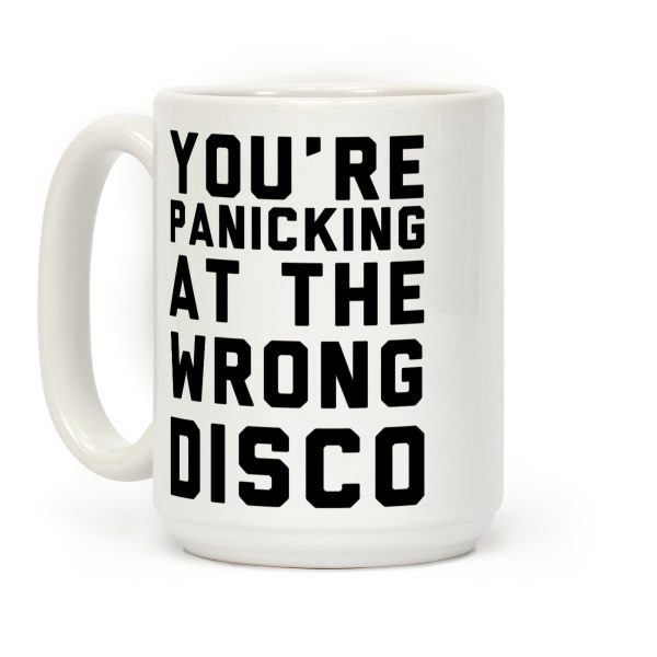 You're Panicking at the Wrong Disco Coffee Mug You're Panicking at the Wrong Disco Coffee Mug