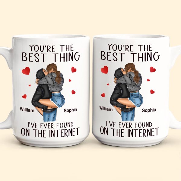 You're The Best Thing I've Ever Found On The Internet - Personalized Mug You're The Best Thing I've Ever Found On The Internet - Personalized Mug